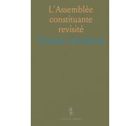 L'Assemblée constituante revisité: Comment le philosophisme révolutionnaire a façonné institutions, religions et vie publique
