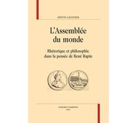 L'assemblée Du Monde - Rhétorique Et Philosophie Dans La Pensée De René Rapin