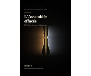 L'Assemblée effacée: D'El à Yahve: la naissance du Dieu unique