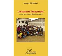 L'Assemblée évangélique Un pas après l'autre depuis trente ans - Edouard Kali-Tchikati - L'harmattan - broché - Essai
