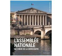 L'assemblée Nationale - Au Coeur De La Démocratie