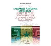 L'Assemblée nationale du Sénégal : Relecture d'une longue pratique de la représentation parlementaire - Ababacar Safy Ngom - L'harmattan - broché - Essai