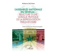L'Assemblée nationale du Sénégal : Relecture d'une longue pratique de la représentation parlementaire - Ababacar Safy Ngom - L'harmattan - broché - Essai