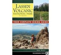 Lassen Volcanic National Park Your Complete Hiking Guide by Mike White Mike White (Auteur)