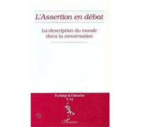 L'ASSERTION EN DÉBAT (n° 5-6) La description du monde dans la conversation - Collectif - L'harmattan - broché - Livre