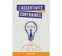 L'Assertivité et ses contraires: Tout comprendre des relations