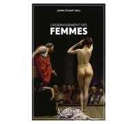L'Asservissement des Femmes: bilingue anglais/français (+ lecture audio intégrée)
