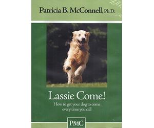 Lassie Come! How to Get Your Dog to Come Every Time You Call