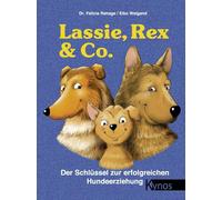 Lassie, Rex und Co: Der Schlüssel zur erfolgreichen Hundeerziehung