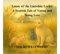 Lassie wi’ the Lintwhite Locks: A Scottish Tale of Nature and Young Love