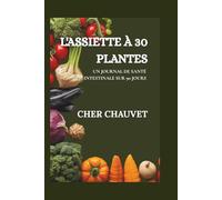 L'ASSIETTE À 30 PLANTES : UN JOURNAL DE SANTÉ INTESTINALE SUR 90 JOURS
