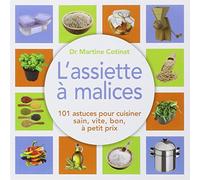 L'assiette à malices : 101 astuces pour cuisiner sain, vite, bon, à petit prix