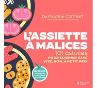 L'assiette à malices 101 astuces pour cuisiner sain, vite, bon, à petit prix. - Martine Cotinat - Thierry Souccar Eds - broché - Guide