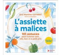 L'assiette à malices NE 101 astuces pour cuisiner sain, vite, bon et à petit prix - Martine Cotinat - Thierry Souccar Eds - broché - Guide
