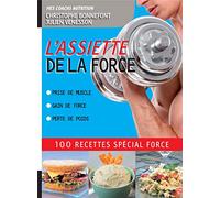 L'Assiette de la force 100 recettes spécial force. Prise de muscle, gain de force, perte de poids