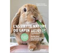 L'assiette nature du lapin heureux - Guide pour une alimentation saine et variée