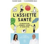 L'assiette santé Thierry Marx (Auteur), Alexandra Dalu (Auteur), Ivan Peev (Illustration)