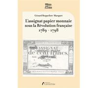 L'assignat papier monnaie sous la Révolution française 1789 - 1798 - Gérard Roquefort-Marquet - Amalthee - broché - Beau livre