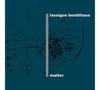 Lassigue Bendthaus - Matter