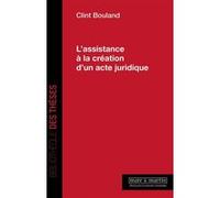L'assistance à la création d'un acte juridique Clint Bouland (Auteur)