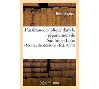 L'assistance publique dans le département de Sambre-et-Loire Nouvelle édition - Henri Napias - Hachette Bnf - broché - Livre
