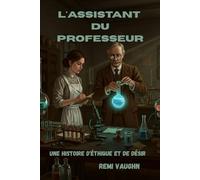 L'assistant du professeur: Une histoire d'éthique et de désir