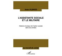 L'ASSISTANTE SOCIALE ET LE MILITAIRE – Histoire et enjeux de l'action sociale dans les armées