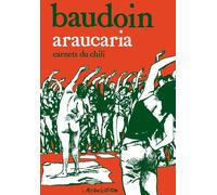 L'Association Araucaria ; Carnets Du Chili