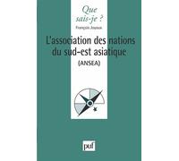 L'association des nations du sud-est asiatique ansea ANSEA - François Joyaux - Que Sais-Je - broché - Etude