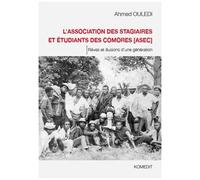L'association Des Stagiaires Et Étudiants Des Comores (Asec) - Rêves Et Illusions D'une Génération