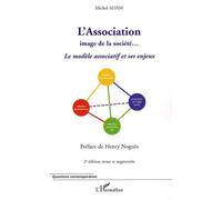L'Association Image de la société... - Le modèle associatif et ses enjeux (2e édition revue et augmentée) - Michel Adam - L'harmattan - broché - Essai