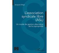 L'association syndicale libre (ASL) Un mode de gestion alternative de la copropriété - Jacques Delga - L'harmattan - broché - Etude