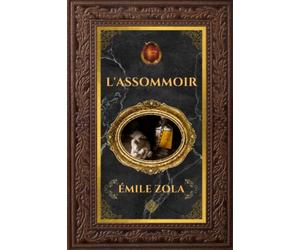 L'Assommoir - Émile Zola: Édition collector intégrale - Grand format 15 cm x 22 cm - (Annotée d'une biographie)