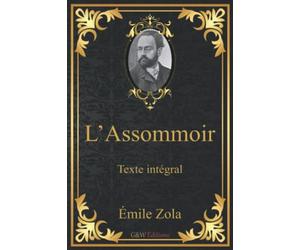 L'Assommoir: Émile Zola | Texte intégral | G&W Editions (Annoté)