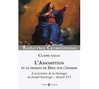 L'assomption Et Le Dessein De Dieu Sur L'homme - A La Lumière De La Théologie De Joseph Ratzinger - Benoît Xvi