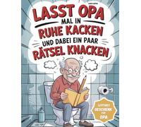 Lasst Opa mal in Ruhe kacken und dabei ein paar Rätsel knacken: Das ultimative Klobuch als lustiges Geschenk für Opa - Knobeln, Lachen, Loslassen | A4 Rätselbuch mit XXL-Rätseln in Großdruck