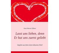 Lasst Uns Lieben, Denn Er Hat Uns Zuerst Geliebt