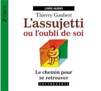 L'assujetti ou l'oubli de soi 2 CD audio - Thierry Gaubert - Stanke Alexandre - Texte lu (CD) - Textes lus CD