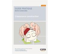 L'assurance construction Mieux comprendre le système de l'assurance construction - L'assurance de dommages-ouvrage - L'assurance de responsabilité décennale - François-Xavier Ajaccio - Cstb - broché -
