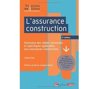L'assurance construction: Panorama des règles communes et spécifiques applicables aux assurances construction