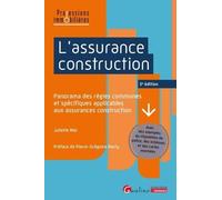 L'assurance construction: Panorama des règles communes et spécifiques applicables aux assurances construction