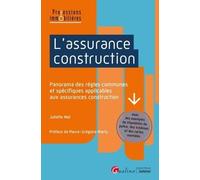 L'assurance construction: Panorama des règles communes et spécifiques applicables aux assurances construction