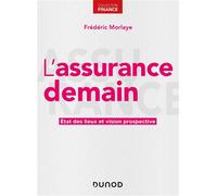 L'assurance demain Etat des lieux et vision prospective - Frédéric Morlaye - Dunod - broché - Etude