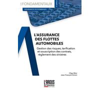L'assurance des flottes automobiles Gestion des risques, tarification et souscription des contrats, règlement des sinistres - Olga Mior - Argus De L'assurance - broché - Guide