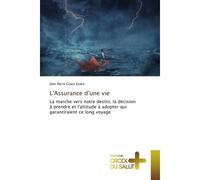L'Assurance d'une vie La marche vers notre destin, la décision à prendre et l'attitude à adopter qui garantiraient ce lon - Jean Pierre Grace Eyaka - Croix Du Salut - broché - Essai