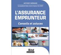 L'assurance emprunteur Astuces et conseils - Anthony Normand - Bréal - broché - Guide