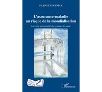 L'assurance-maladie au risque de la mondialisation La crise structurelle du système de santé - Philippe Rault-Doumax - L'harmattan - broché - Etude