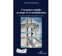 L'assurance-maladie au risque de la mondialisation La crise structurelle du système de santé - Philippe Rault-Doumax - L'harmattan - broché - Etude