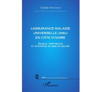 L'assurance Maladie Universelle (Amu) En Côte D'ivoire - Enjeux, Pertinence Et Stratégie De Mise En Oeuvre | Occasion