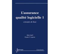 L'assurance qualité logicielle 1 : concepts de base - Claude Y. Laporte - Hermes Science Publications - broché - Livre